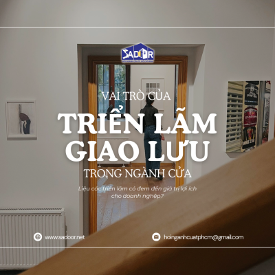 VAI TRÒ CỦA TRIỂN LÃM GIAO LƯU TRONG NGÀNH CỬA